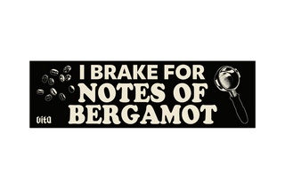 Bumper sticker with text 'I Brake for Notes of Bergamot' 